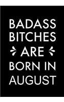 Badass Bitches Are Born in August: (B-Day Month for Her)