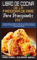 Libro De Cocina De La Freidora De Aire Para Principiantes 2021