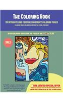 The Coloring Book (36 intricate and complex abstract coloring pages): 36 intricate and complex abstract coloring pages: This book has 36 abstract coloring pages that can be used to color in, frame, and/or meditate over