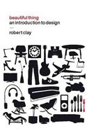 Beautiful Thing: An Introduction to Design