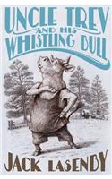 Uncle Trev and the Whistling Bull