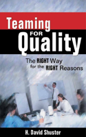 Teaming for Quality: The Right Way for the Right Reasons