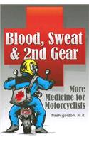 Blood, Sweat & 2nd Gear: More Medicine for Motorcyclists