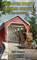 Lancaster County Covered Bridges: A Traveler's Guide