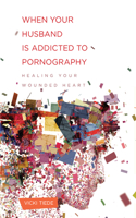When Your Husband Is Addicted to Pornography