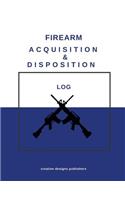 Firearm Acquisition & Disposition Log