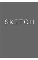 Sketch - Art Sketch Book / Gray Notebook: (6 X 9) Blank Paper Sketchbook, 100 Pages, Durable Matte Cover: (6 X 9) Blank Paper Sketchbook, 100 Pages, Durable Matte Cover