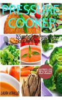 Pressure Cooker: 25 Superfast Power Pressure Recipes to Eat Well If You're Tight on Time