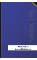 Ammunition Assembly Laborer Work Log: Work Journal, Work Diary, Log - 126 pages, 6 x 9 inches(Orange Logs/Work Log)