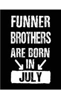 Funner Brothers Are Born In July: Birthday Lined Journal Notebook For Brothers