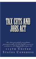 Tax Cuts and Jobs ACT: An ACT to Provide for Reconciliation Pursuant to Titles II and V of the Concurrent Resolution on the Budget for Fiscal Year 2018