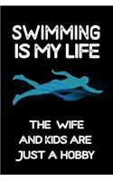 Swimming Is My Life the Wife and Kids Are Just a Hobby: Blank Lined Notebook Journals