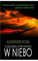 O Czlowieku, Ktory Patrzyl W Niebo