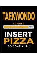 Taekwondo Loading 75% Insert Pizza To Continue: Blank Lined Notebook Journal