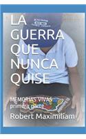 La Guerra Que Nunca Quise