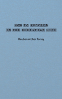 How to Succeed in the Christian Life