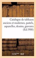 Catalogue de Tableaux Anciens Et Modernes, Pastels, Aquarelles, Dessins, Gravures