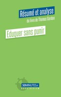 Eduquer sans punir (Résumé et analyse du livre de Thomas Gordon)