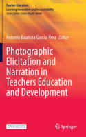 Photographic Elicitation and Narration in Teachers Education and Development