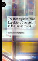 Investigative State: Regulatory Oversight in the United States