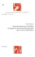Naturwahrnehmung Im Mittelalter Im Spiegel Der Lateinischen Historiographie Des 12. Und 13. Jahrhunderts
