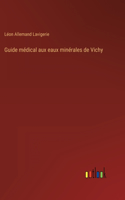 Guide médical aux eaux minérales de Vichy