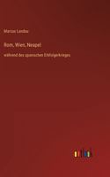 Rom, Wien, Neapel