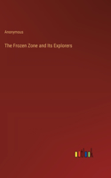 The Frozen Zone and Its Explorers