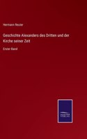 Geschichte Alexanders des Dritten und der Kirche seiner Zeit