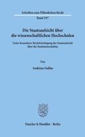Die Staatsaufsicht Uber Die Wissenschaftlichen Hochschulen: Unter Besonderer Berucksichtigung Der Staatsaufsicht Uber Die Studentenschaften