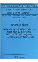 Mitwirkung der Arbeitnehmer nach der EU-Richtlinie ueber die Einsetzung eines Europaeischen Betriebsrats: Eine Untersuchung Der Richtlinie 94/45 Und Der Vorangegangenen Richtlinienvorschlaege Unter Beruecksichtigung Der Praxis Multinationaler Unternehmen