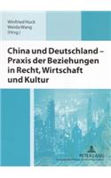 China Und Deutschland - Praxis Der Beziehungen in Recht, Wirtschaft Und Kultur