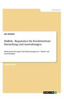 MaRisk - Regularien für Kreditinstitute. Darstellung und Auswirkungen.