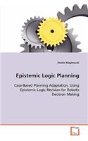 Epistemic Logic Planning - Case-Based Planning Adaptation, Using Epistemic Logic Revision for Robot's Decision Making