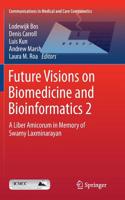 Future Visions on Biomedicine and Bioinformatics 2