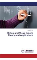 Strong and Weak Graphs Theory and Applications