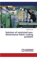 Solution of restricted two-dimensional fabric cutting problem