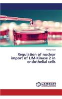 Regulation of nuclear import of LIM-Kinase 2 in endothelial cells