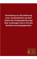 Verordnung zur Durchführung einer Zusatzstatistik auf dem Gebiet der Kriegsopferfürsorge über Leistungen nach § 27b des Bundesversorgungsgesetzes