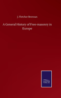 General History of Free-masonry in Europe