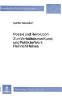 Poesie Und Revolution- Zum Verhaeltnis Von Kunst Und Politik Im Werk Heinrich Heines