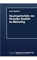 Einsatzpotentiale von Virtueller Realität im Marketing: (German)