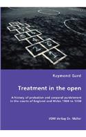 Treatment in the open- A history of probation and corporal punishment in the courts of England and Wales 1900 to 1950