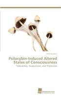 Psilocybin-Induced Altered States of Consciousness