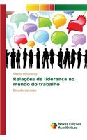 Relações de liderança no mundo do trabalho
