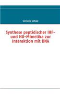 Synthese Peptidischer Ihf- Und Hu-Mimetika Zur Interaktion Mit DNA