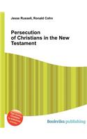 Persecution of Christians in the New Testament: (English)