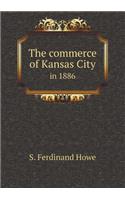 The Commerce of Kansas City in 1886