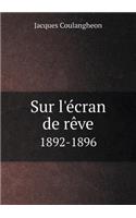 Sur l'écran de rêve 1892-1896: (French)