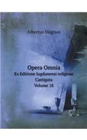 Opera Omnia Ex Editione Lugdunensi Religiose Castigata. Volume 18